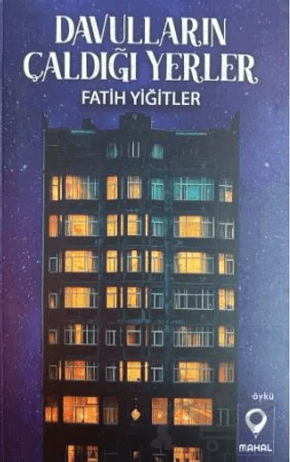 Davulların Çaldığı Yerler – Fatih Yiğitler – Mahal Edebiyat kitap kapağı