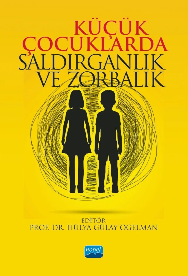 Küçük Çocuklarda Saldırganlık ve Zorbalık – Alev Önder, Arzu Özyürek, Binnur Yıldırım Hacıibrahimoğlu, Ceren Arı Arat, Filiz Erbay, Gülşen İlçi Küsmüş, Gülümser Gültekin Akduman, Hande Güngör, Hatice Erten Sarıkaya, Hülya Gülay Ogelman, Meral Taner Derman, Nazife Koyutürk Koçer, Neslihan Durmuşoğlu Saltalı, Özlem Gözün Kahraman, Seda Saraç – Nobel Akademik Yayıncılık kitap kapağı