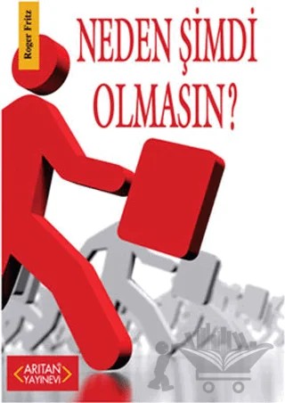 Neden Şimdi Olmasın? – Roger Fritz – Arıtan Yayınevi kitap kapağı
