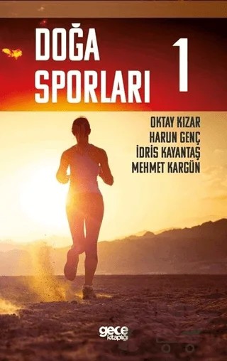 Doğa Sporları 1 – Harun Genç, İdris Kayantaş, Mehmet Kargün, Oktay Kızar – Gece Akademi kitap kapağı