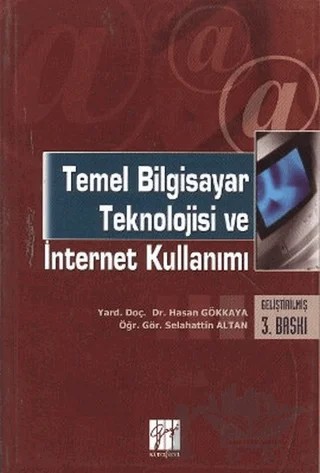 Temel Bilgisayar Teknolojisi ve İnternet Kullanımı – Hasan Gökkaya – Gazi Kitabevi kitap kapağı