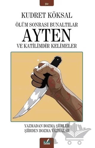 Ölüm Sonrası Bunaltılar Ayten ve Katilimdir Kelimeler – Kudret Köksal – İzan Yayıncılık kitap kapağı
