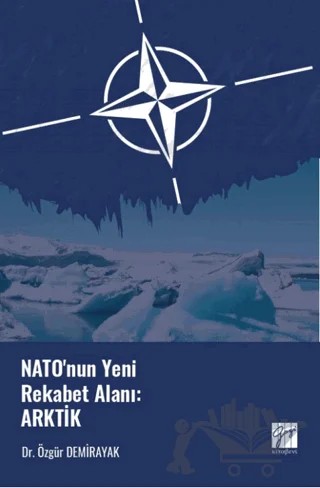 Nato'nun Yeni Rekabet Alanı: Arktik – Özgür Demirayak – Gazi Kitabevi kitap kapağı