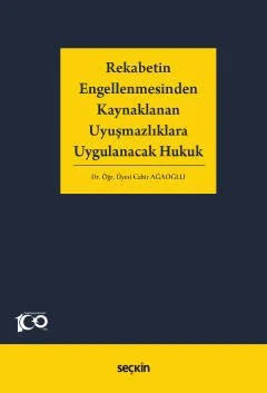 Rekabetin Engellenmesinden Kaynaklanan Uyuşmazlıklara Uygulanacak Hukuk – Cahit Ağaoğlu – Seçkin Yayıncılık kitap kapağı