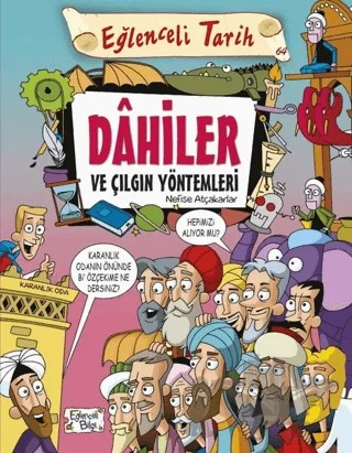 Dahiler ve Çılgın Yöntemleri – Nefise Atçakarlar – Eğlenceli Bilgi Yayınları kitap kapağı