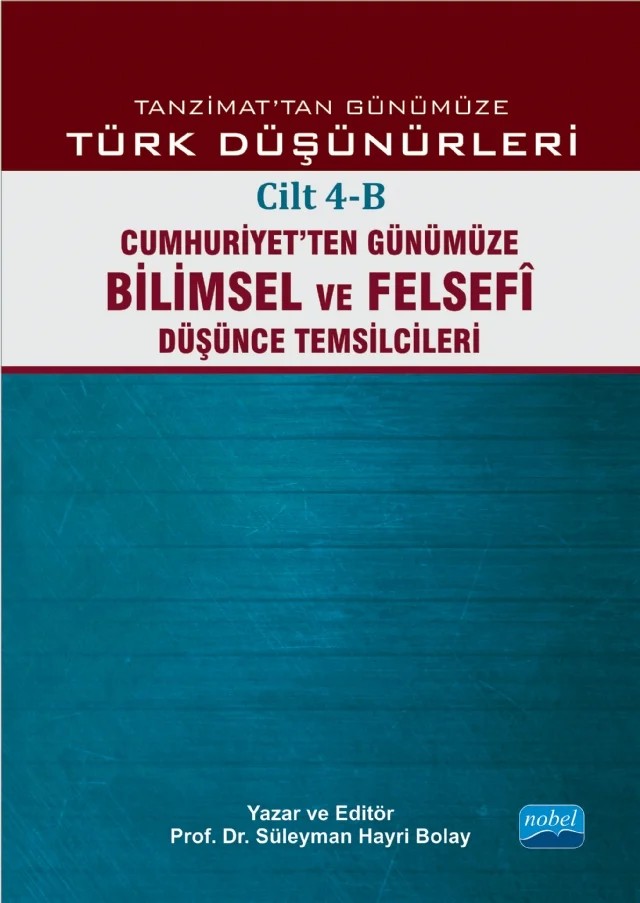 TANZİMAT’TAN GÜNÜMÜZE TÜRK DÜŞÜNÜCESİ - Cilt 4-B: Cumhuriyet’ten Günümüze Bilimsel ve Felsefî Düşünce Temsilcileri – Abdullah Uçman, Abdülkadir İlgen, Abu Muslim Akdemir, Açıkgenç Alpaslan, Ahmet Güner Sayar, Ali Çoşkun, Ali Utku, Ayhan Bıçak, Ayşe Durakbaşı, Bayram Ali Çetinkaya, Bedri Gencer, Beşir Ayvazoğlu, Buğra Ekinci, C. Muammer Muşta, Can Karaböcek, Cem Tezer, Cevriye Demir Güneş, Ceyhun Cengiz Akın, Cumhu – Nobel Akademik Yayıncılık kitap kapağı