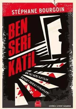 Ben Seri Katil – Stephane Bourgoin – Kırmızı Kedi Yayınevi kitap kapağı
