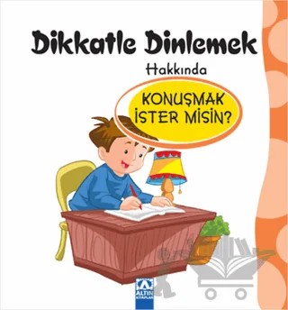 Dikkatle Dinlemek Hakkında Konuşmak İster misin? – Kolektif – Altın Kitaplar kitap kapağı