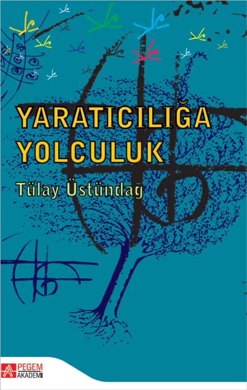 Yaratıcılığa Yolculuk – Tülay Üstündağ – Pegem Akademi Yayıncılık kitap kapağı