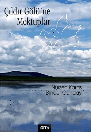 Çıldır Gölü’ne Mektuplar – Dincer Günday, Nursen Karas – Gita Yayınları kitap kapağı