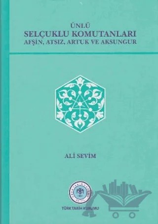 Ünlü Selçuklu Komutanları – Ali Sevim – Türk Tarih Kurumu Yayınları kitap kapağı