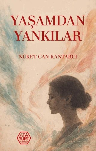 Yaşamdan Yankılar – Nüket Can Kantarcı – Atayurt Yayınevi kitap kapağı