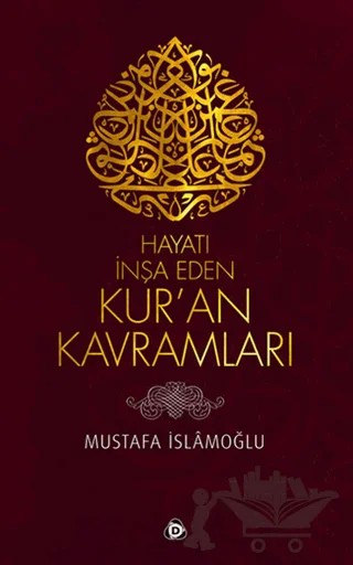 Hayatı İnşa Eden Kur’an Kavramları – Mustafa İslamoğlu – Düşün Yayıncılık kitap kapağı