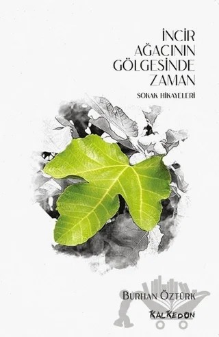 İncir Ağacının Gölgesinde Zaman – Burhan Öztürk – Kalkedon Yayıncılık kitap kapağı