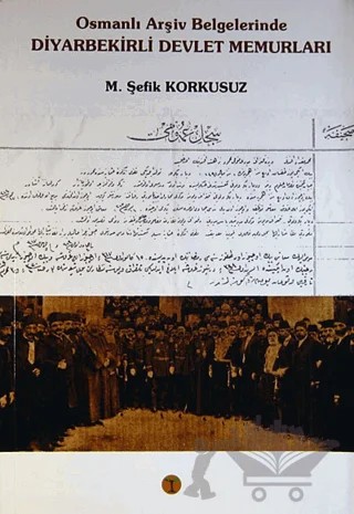 Osmanlı Arşiv Belgelerinde Diyarbekirli Devlet Memurları – M. Şefik Korkusuz – Yazarın Kendi Yayını - M. Şefik Korkusuz kitap kapağı