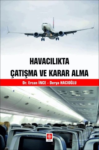 Havacılıkta Çatışma ve Karar Alma – Sercan İnce, Derya Hacıoğlu – Ekin Basım Yayın kitap kapağı