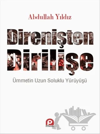Direnişten Dirilişe – Abdullah Yıldız – Pınar Yayınları kitap kapağı