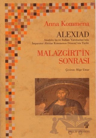 Alexiad Malazgirt’in Sonrası İmparator Alexios Komnenos Döneminin Tarihi – Anna Komnena – İnkılap Kitabevi kitap kapağı
