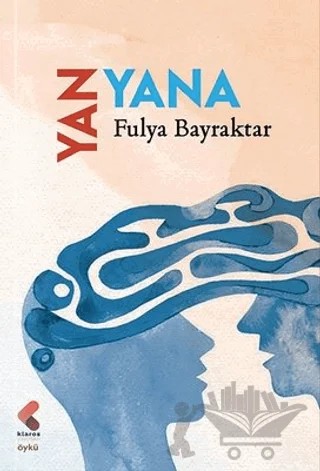 Yan Yana – Fulya Bayraktar – Klaros Yayınları kitap kapağı