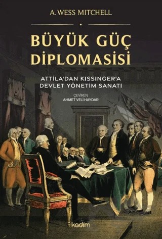 Büyük Güç Diplomasisi – A. Wess Mitchhell – Kadim Yayınları kitap kapağı