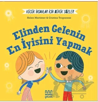 Küçük İnsanlar İçin Büyük Sözler: Elinden Gelenin En İyisini Yapmak – Helena Mortimer – Mundi kitap kapağı