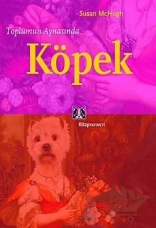 Toplumun Aynasında Köpek – Susan McHugh – Kitap Yayınevi kitap kapağı
