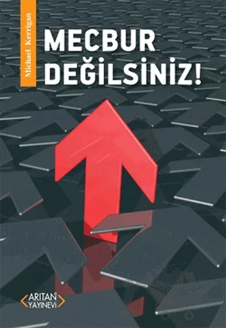 Mecbur Değilsiniz! – Michael Kerrigan – Arıtan Yayınevi kitap kapağı