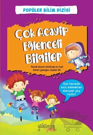 Çok Acayip Eğlenceli Bilgiler 1 – Kolektif – Yakamoz Yayınevi kitap kapağı