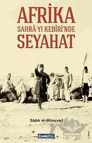 Afrika Sahra-yı Kebiri’nde Seyahat – Sadık El-Müeyyed – Çamlıca Basım Yayın kitap kapağı