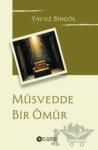 Müsvedde Bir Ömür – Yavuz Bingöl – Name Yayınları kitap kapağı