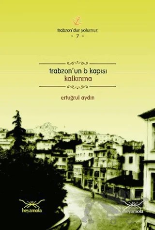 Trabzon’un B Kapısı Kalkınma – Ertuğrul Aydın – Heyamola Yayınları kitap kapağı