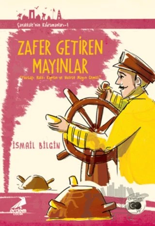 Zafer Getiren Mayınlar - Çanakkale'nin Kahramanları 1 – İsmail Bilgin – Erdem Çocuk kitap kapağı