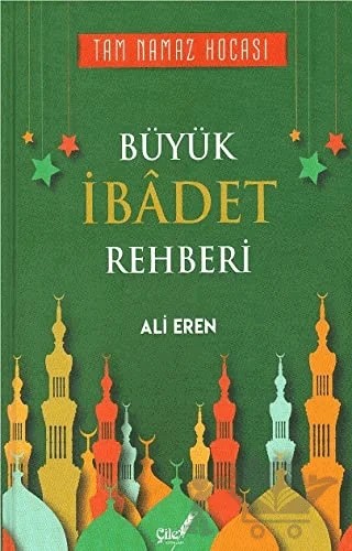 Büyük İbadet Rehberi – Ali Eren – Çile Yayınları kitap kapağı
