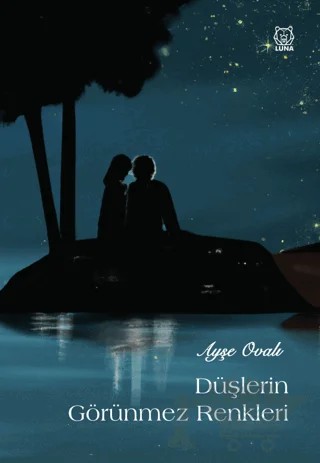 Düşlerin Görünmez Renkleri – Ayşe Ovalı – Luna Yayınları kitap kapağı