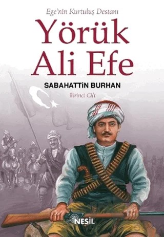 Ege’nin Kurtuluş Destanı Yörük Ali Efe Cilt: 1 – Sabahattin Burhan – Nesil Yayınları kitap kapağı
