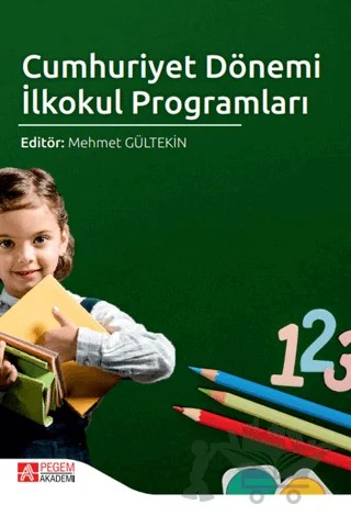 Cumhuriyet Dönemi İlkokul Programları – Mehmet Gültekin, Gonca Babadağ, Fisun Güngör Yereyıkılmaz, Celal Boyraz, Betül Yar Sevmiş, Zülfiye Melis Demir, Mediha Güner Özer, Arzu Pekğöz Çeviker, Mehmet Fansa – Pegem Akademi Yayıncılık kitap kapağı
