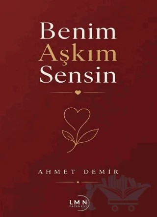 Benim Aşkım Sensin – Ahmet Demir – Liman Yayınevi kitap kapağı