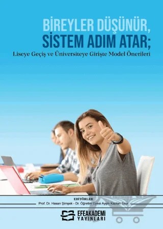 Bireyler Düşünür, Sistem Adım Atar; Liseye Geçiş ve Üniversiteye Girişte Model Önerileri – Ayşin Kaplan Sarı, Hasan Şimşek – Efe Akademi Yayınları kitap kapağı