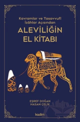 Kavramlar ve Tasavvufi İzahlar Açısından Aleviliğin El Kitabı – Eşref Doğan, Hasan Çelik – Kadim Yayınları kitap kapağı