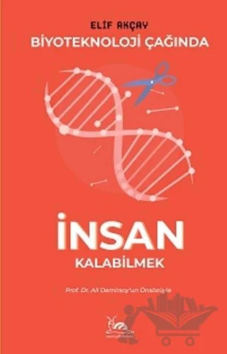 Biyoteknoloji Çağında İnsan Kalabilmek – Elif Akçay – Sarmal Kitabevi kitap kapağı