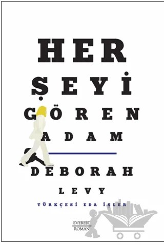 Her Şeyi Gören Adam – Deborah Levy – Everest Yayınları kitap kapağı
