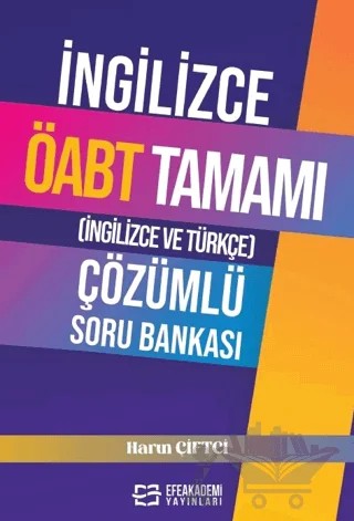 İngilizce ÖABT Tamamı (İngilizce ve Türkçe) Çözümlü Soru Bankası – Harun Çiftçi – Efe Akademi Yayınları kitap kapağı