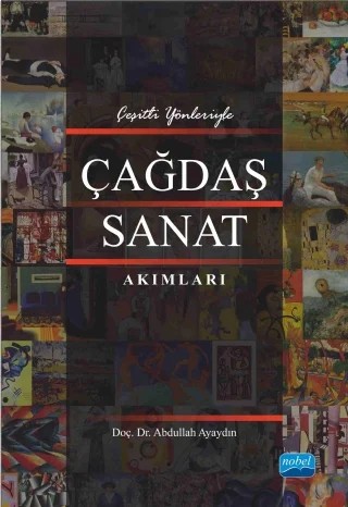 Çeşitli Yönleriyle ÇAĞDAŞ SANAT AKIMLARI – Abdullah Ayaydın – Nobel Akademik Yayıncılık kitap kapağı