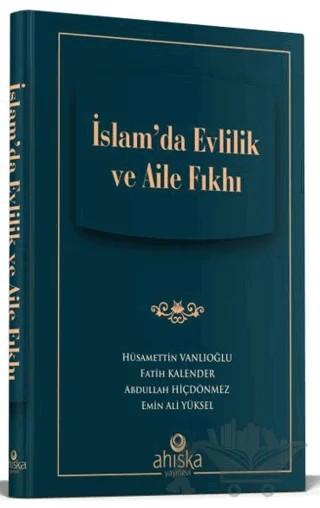 İslam'da Evlilik Ve Aile Fıkhı – Hüsamettin Vanlıoğlu, Abdullah Hiçdönmez, Emin Ali Yüksel, Fatih Kalender – Ahıska Yayınevi kitap kapağı