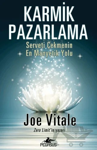 Karmik Pazarlama: Serveti Çekmenin En Manyetik Yolu – Joe Vitale – Pegasus Yayınları kitap kapağı