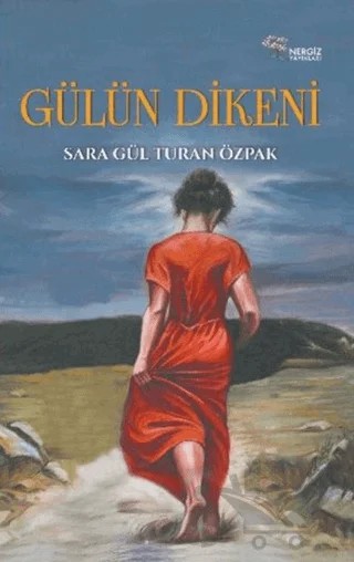 Gülün Dikeni – Sara Gül Turan Özpak – Nergiz Yayınları kitap kapağı