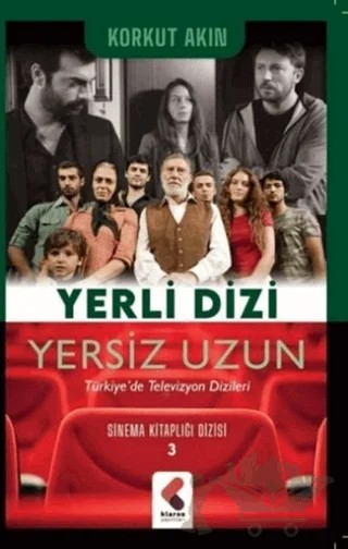 Yerli Dizi Yersiz Uzun - Sinema Kitaplığı Dizisi 3 – Korkut Akın – Klaros Yayınları kitap kapağı