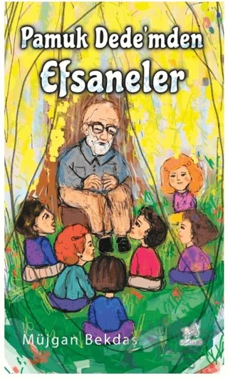 Pamuk Dede’mden Efsaneler – Müjgan Bekdaş – Uçan At Yayınları kitap kapağı