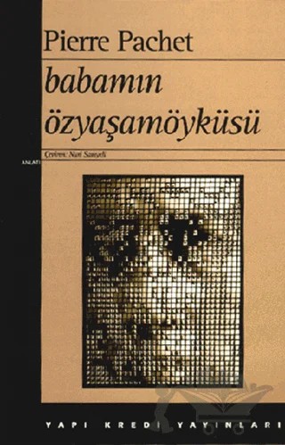 Babamın Özyaşamöyküsü – Pierre Pachet – Yapı Kredi Yayınları kitap kapağı
