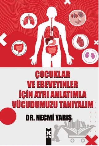 Çocuklar ve Ebeveyinler İçin Ayrı Anlatımla Vücudumuzu Tanıyalım – Necmi Yarış – X10 Kitap kitap kapağı